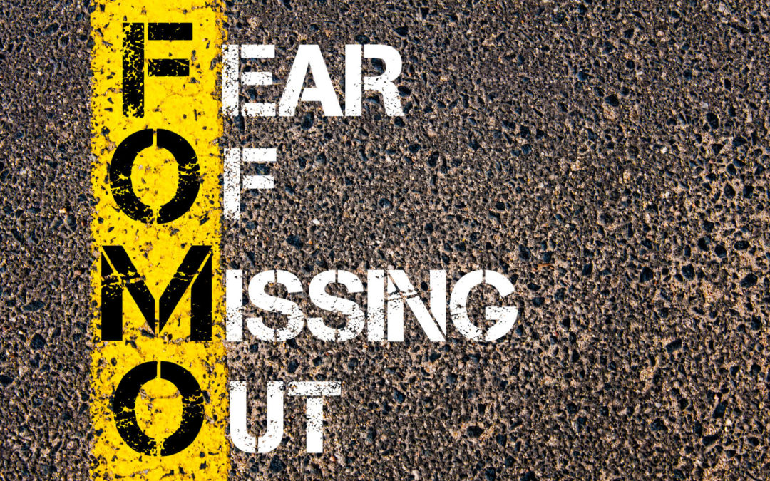 FOMO (Fear of Missing Out) is a No-No